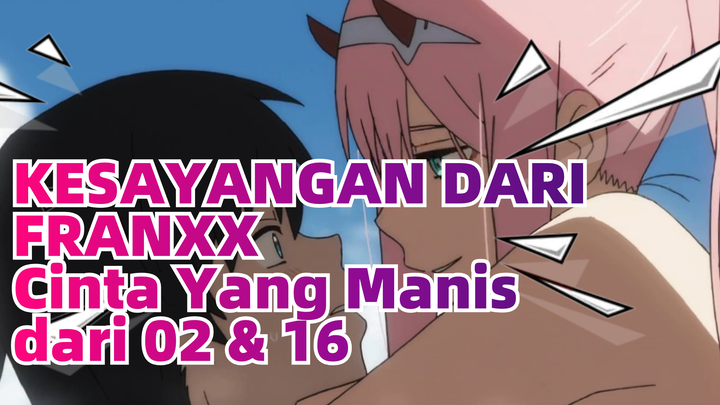 KESAYANGAN DARI FRANXX | [Semua Bintang] Hati-hati: Cinta Yang Manis dari 02 & 16