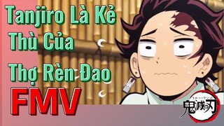 [Thanh Gươm Diệt Quỷ] FMV | Tanjiro Là Kẻ Thù Của Thợ Rèn Đao