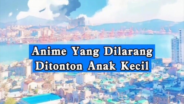 rekomendasi anime yang dilarang buat anak di bawah umur