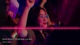 LALALA Remix ( Teejay Remix ) - Sáng Đi Học Tối Đi Bar || Nhạc Hot Tik Tok 2021