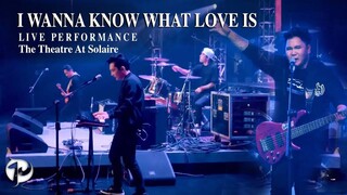 I Wanna Know What Love Is - Plethora (Cover) #LivePerformance @ The Theatre at Solaire (Clear Audio)