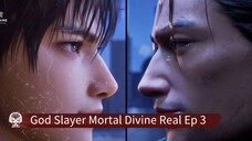 God Slayer Mortal Divine Real Ep 3