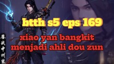 btth s5 eps 169 xiao yan bangkit langsung menjadi akhli dou zun!!!!