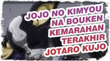 [JoJo no Kimyou na Bouken/Keren/Ketukan] Rasakan Kemarahan Terakhir Jotaro Kujo