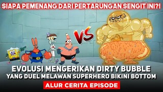 EVOLUSI MENGERIKAN DIRTY BUBBLE YANG DUEL MELAWAN SUPERHERO BIKINI BOTTOM