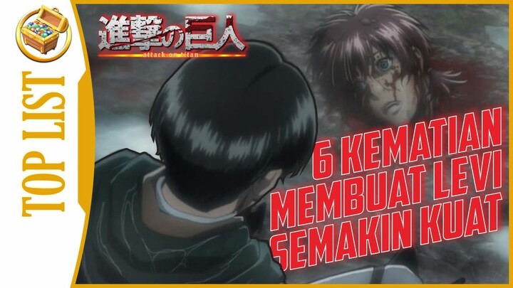 6 KEMATIAN YANG MENGUBAH HIDUP LEVI ACKERMAN | TOP LIST