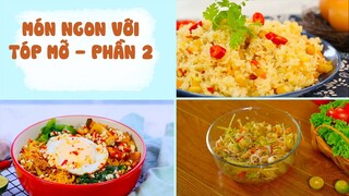 Các Món Ngon Không Thể Chối Từ Từ TÓP MỠ - Phần 2