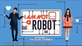 I Am Not a Robot Episode 3 Tagalog Dubbed