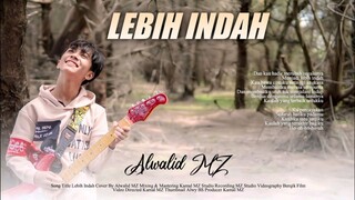 Alwalid MZ - Lebih Indah ( Cover )