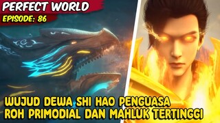 KEBANGKITAN KEKUATAN DEWA SHI HAOU KE LEVEL TERTINGGI - Cerita Perfect World Eps: 86