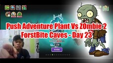 Push Adventure Plant Vs Zombie 2 ForstBite Caves - Day 23