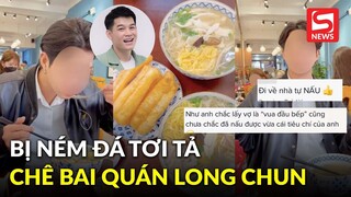 TikToker bị ném đá sau khi chê quán của Long Chun: Mở nhạc trend không hợp quán, mắm tôm "hôi quá"