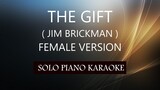 THE GIFT ( FEMALE VERSION ) ( JIM BRICKMAN ) PH KARAOKE PIANO by REQUEST (COVER_CY)