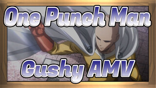 One Punch Man - Gushy AMV