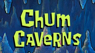 Chum Caverns - Spongebob Squarepants Season 6
