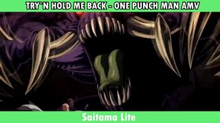 TRY`N HOLD ME BACK - ONE PUNCH MAN AMV