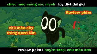 All in one || Chú Mèo Đen Có Năng lực hủy diệt Thế giới Nhưng Sao Trông Nó Quen Lắm || Review phim