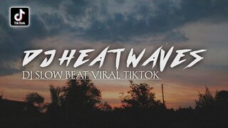 DJ HEAT WAVES SLOW BEAT || dj viral tiktok terbaru 2022 || Zio DJ Remix