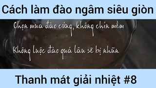 Cách làm đào ngâm siêu giòn thanh mát giản nhiệt #8