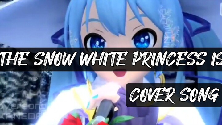 THE SNOW WHITE PRINCESS IS - OKANEDAIJI SONG COVER