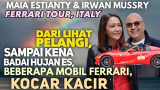 GAWAT, MAIA & IRWAN, KENA BADAI HUJAN ES, BEBERAPA MOBIL FERRARI KOCAR KACIR, AMBYAR. LIHAT PELANGI.