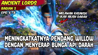 MENINGKATNYA PENDANG WILLOW DENGAN MENYARAP BUNGAN API DARAH - ANCIENT LORD BAGIAN 3