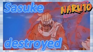 Sasuke destroyed