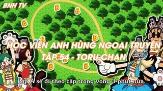 HỌC VIỆN ANH HÙNG NGOẠI TRUYỆNTẬP 54 - TORU-CHAN