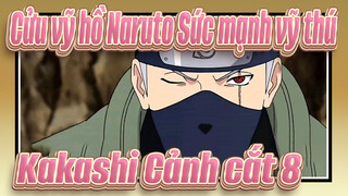 [Cửu vỹ hồ Naruto: Sức mạnh vỹ thú] Năm trưởng làng hội tụ, Kakashi Cảnh cắt 8_A