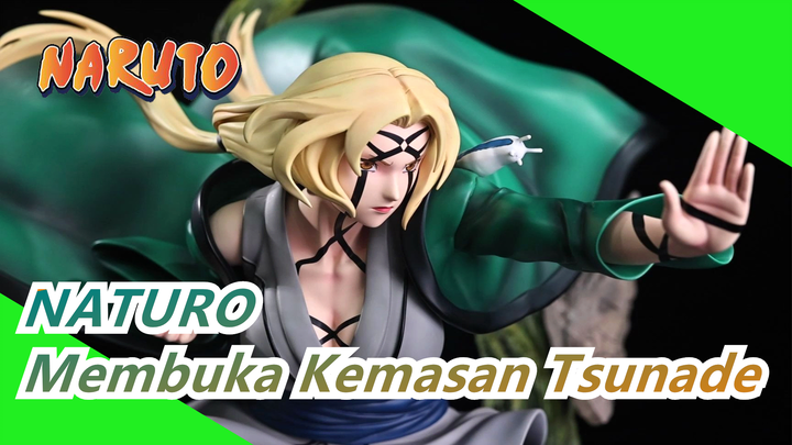 NATURO| 1/4 Video Membuka Kemasan Tsunade