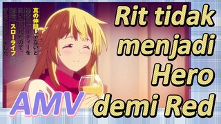 AMV | Rit tidak menjadi Hero demi Red