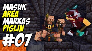 MINECRAFT SURVIVAL 2 - MASUK AREA MARKAS PIGLIN! #07