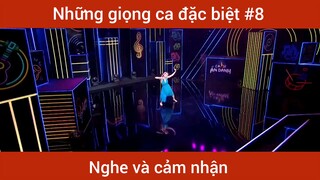 Những giọng ca đặc biệt p8