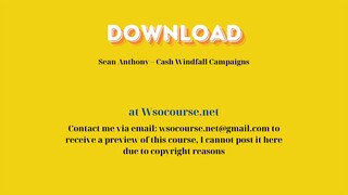 Sean Anthony – Cash Windfall Campaigns – Free Download Courses