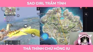 Sad girl trầm tính, thả thính chứ hok iu