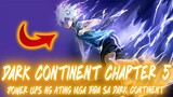 Dark Continent Chapter 5: Power Ups Ng Ating Mga Bida Sa Dark Continent | H❌H