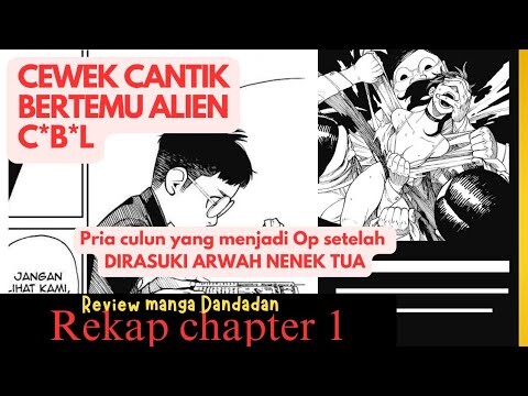 Alur cerita manga dandadan chapter 1 " Pria culun yang menjadi op saat dirasuki arwah nenek tua"