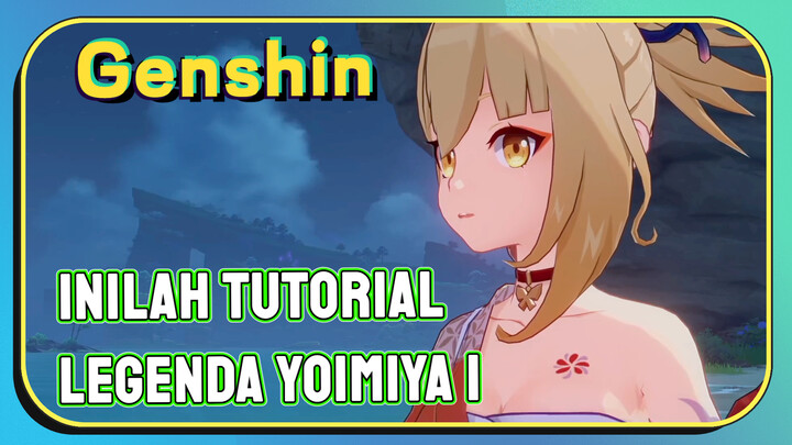 [Genshin, Tutorial] Inilah tutorial legenda Yoimiya 1