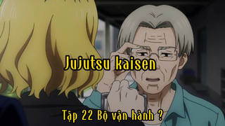 Jujutsu kaisen_Tập 22 Bộ vận hành ?