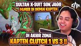 Sultan X Suit Sok Jago Pamer Di Depan Kapten, Kapten Clucth 1 vs 3 Di Akhir Zona !!