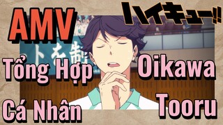 [Haikyu!!] AMV | Tổng Hợp Cá Nhân Oikawa Tooru