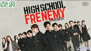 🇹🇭HIGH SCHOOL FRENEMU EP 14(engsub)2024