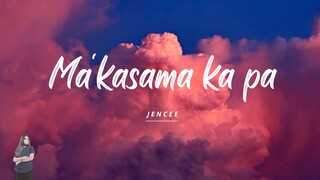 Ma'kasama ka pa | Jen Cee (Official Lyric)