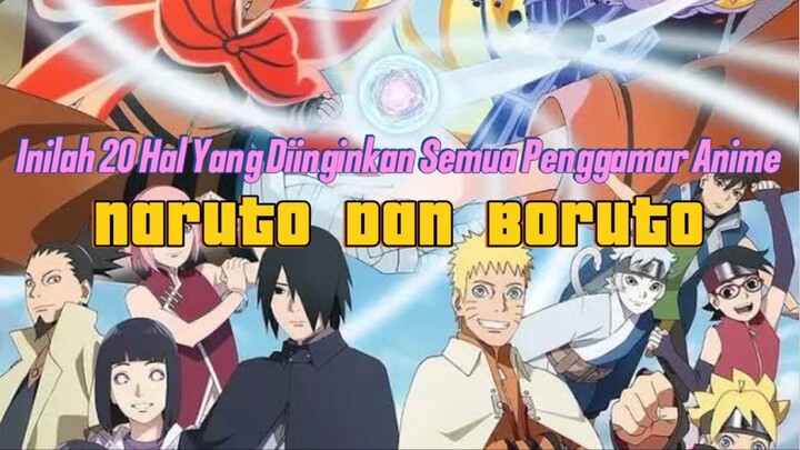 Ada 20 Hal Yang Diinginkan Para Penggamar Naruto Dan Boruto!!!!