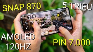 HĐCN: QUÁI VẬT CẤU HÌNH KHỦNG SNAP 870, AMOLED 120HZ, LOA KÉP....ĐT PIN 7.000 GIÁ 5 TRIỆU !!!