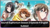 Sound! Euphonium Season 3 Episode 4 English Subbed