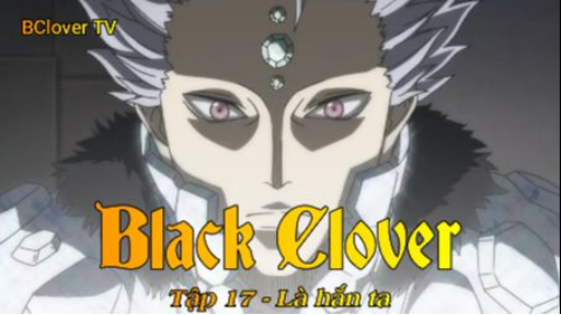 Black Clover Tập 31 - Là hắn ta