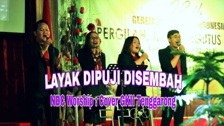 Layak Dipuji Disembah | NDC Worship - Cover GKII Tenggarong | Diberkati Untuk Memberkati