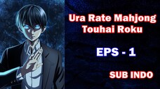 EPS - 1 Ura Rate Mahjong Touhai Roku ( sub indo )