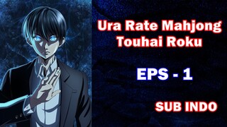 EPS - 1 Ura Rate Mahjong Touhai Roku ( sub indo )